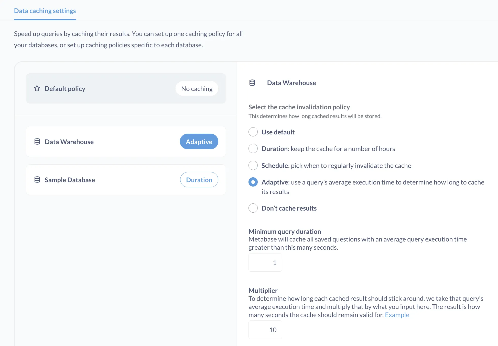 Enable caching to store the results of queries that take a long time to run.